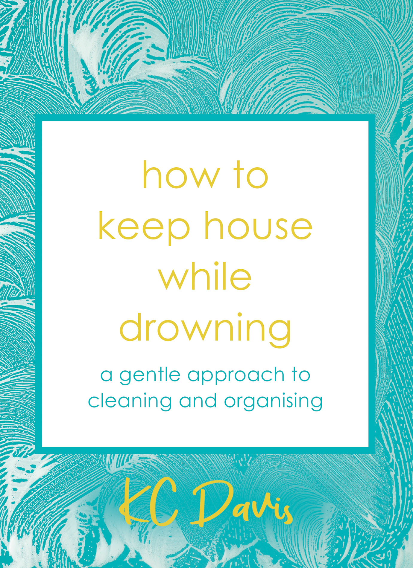 How to Keep House While Drowning
